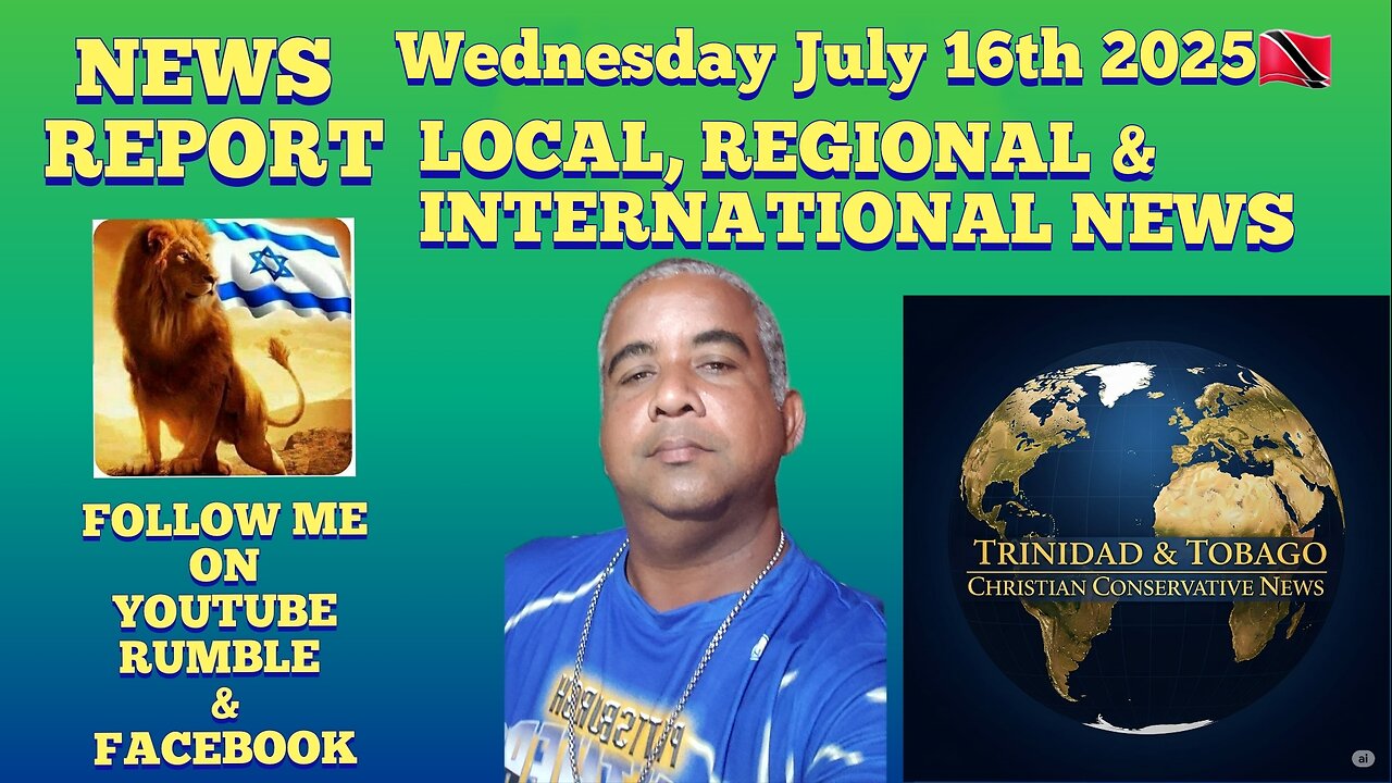 News Report Trinidad & Tobago Wednesday July 16th 2025