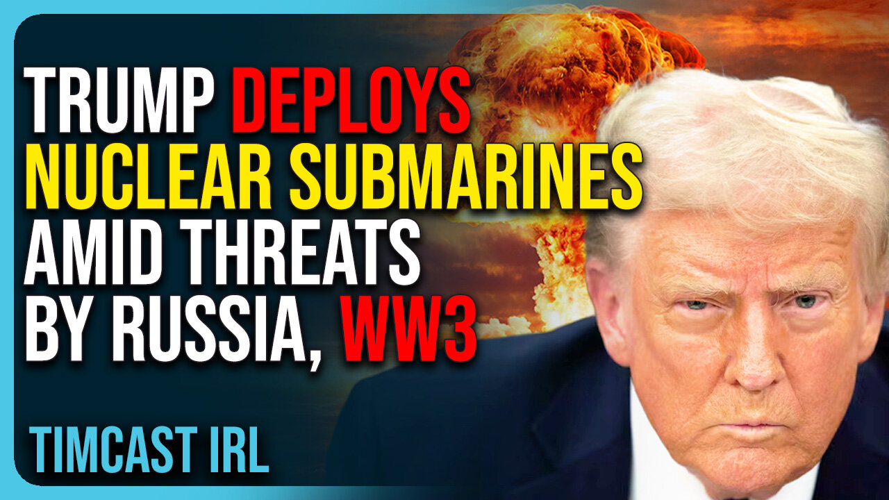 Trump DEPLOYS NUCLEAR Submarines Amid THREATS By Russia, WW3