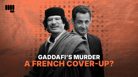 GADDAFI’S MURDER: A FRENCH COVER-UP?