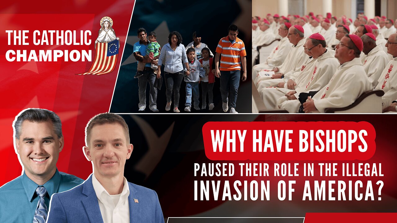 The Catholic Champion - Why have Bishops Paused Their Role in the Illegal Invasion of America?