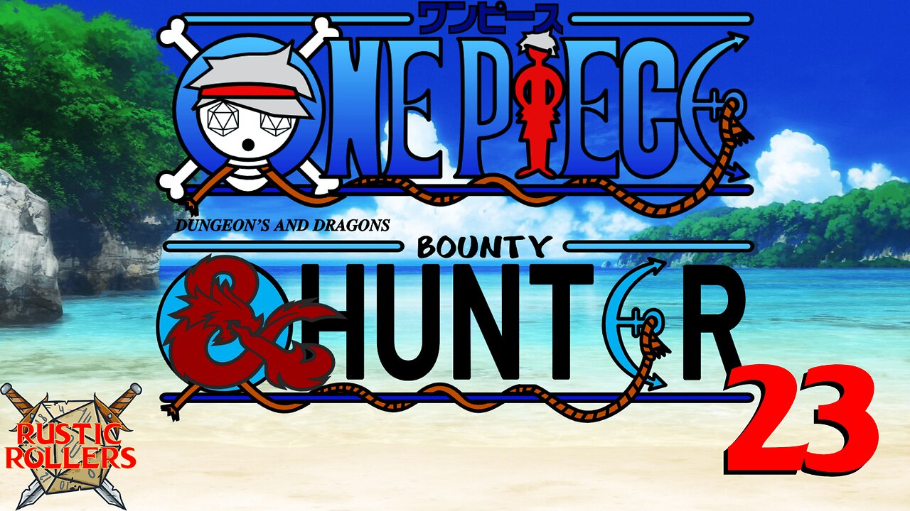 One Piece D&D: Bounty Hunter #23| Rustic Rollers