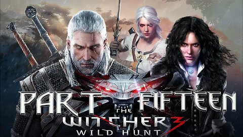 The Witcher 3 – Part Fifteen | “Some curses are born. Others are bargained for.”