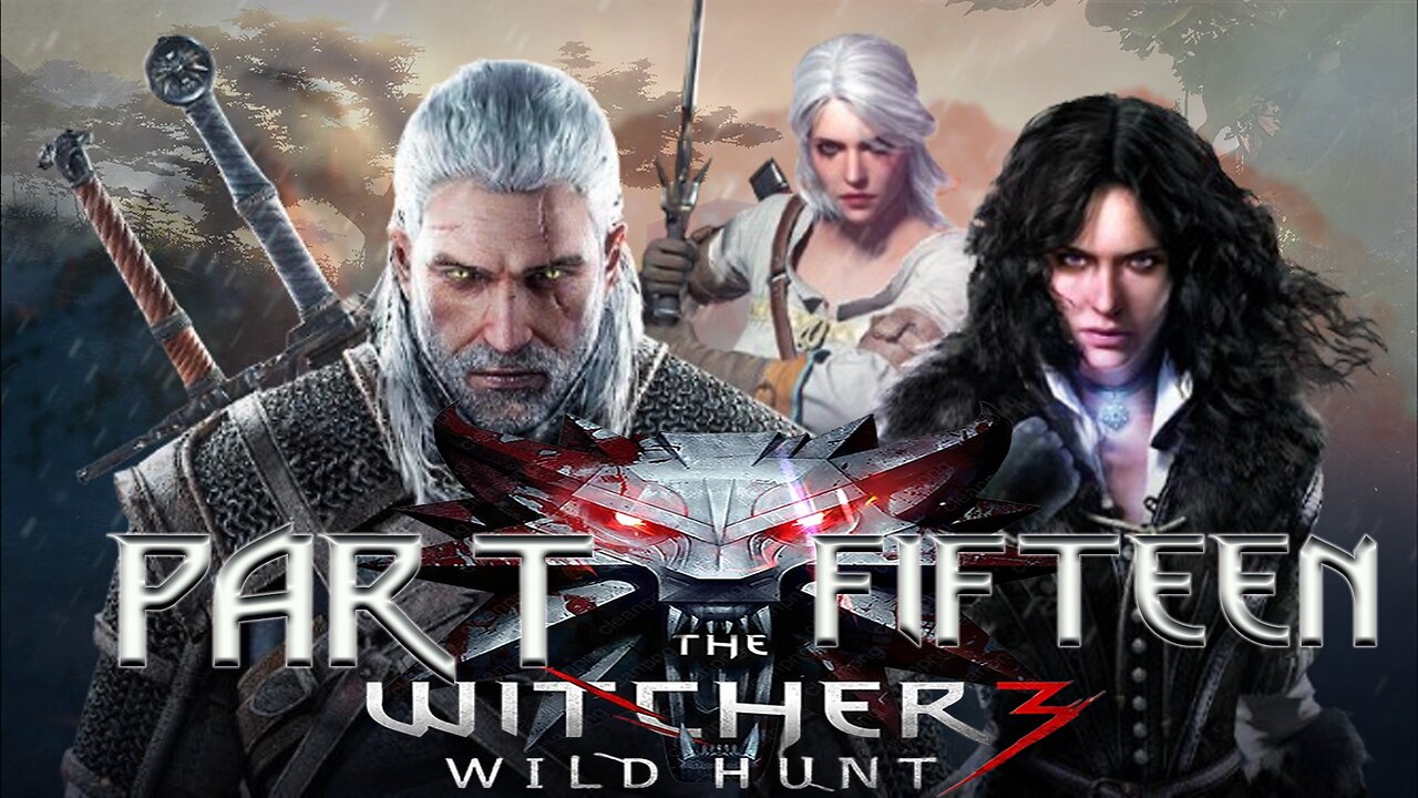 The Witcher 3 – Part Fifteen | “Some curses are born. Others are bargained for.”