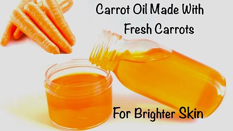 Carrot oil made with fresh carrots | Beauty Tips | Pak Info World"