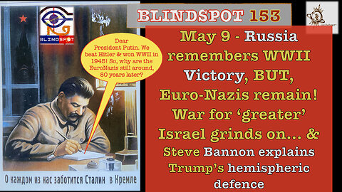 Blindspot 153 - @Russia Victory Day, Stalin asks Putin: why 80yrs later EuroNazism remains?