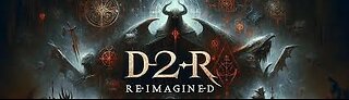 D2 Reimagined messing around