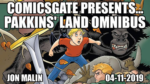 COMICSGATE PRESENTS... PAKKINS' LAND OMNIBUS! -Jon Malin - April 11 2019