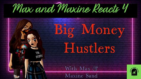 Max And Maxine Sand React 4: Big Money Hustlas?