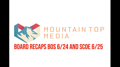 Board Recaps for BOS 6/24 and SCOE 6/25