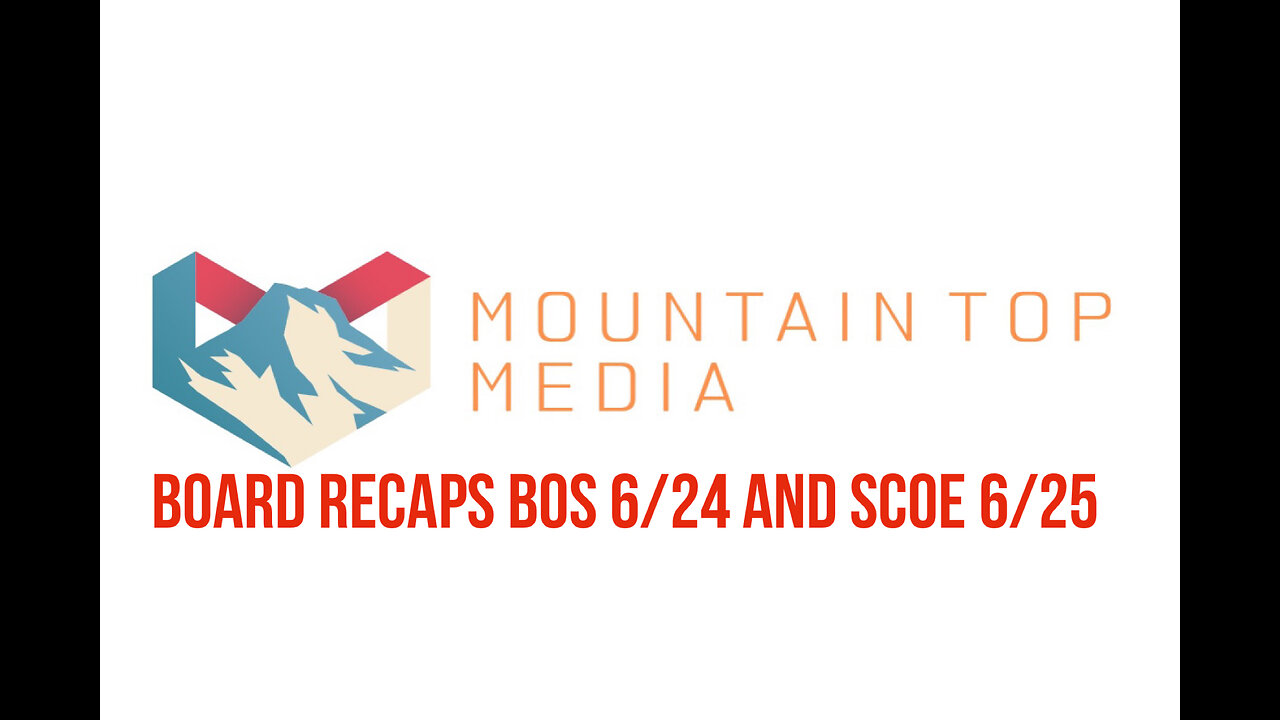 Board Recaps for BOS 6/24 and SCOE 6/25