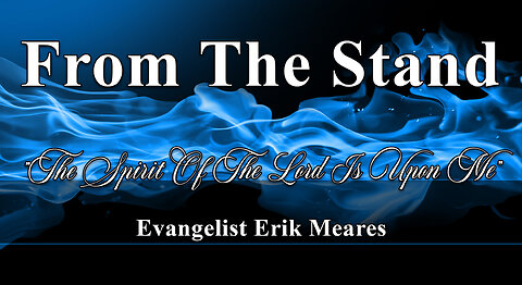 The Spirit Of The Lord Is Upon Me | From The Stand | Erik Meares