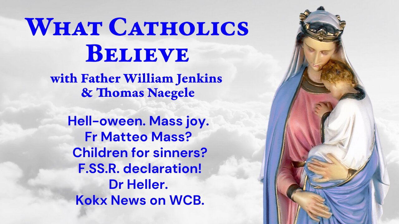 Hellween? Joyful Mass. St John Mass? Kids for sinners? F.SS.R stand! Heller on Thuc? KokxNews on WCB