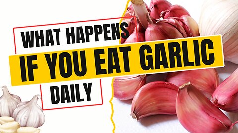 What Happens When You Consume Garlic DAILY?