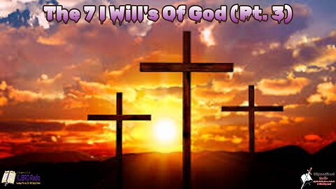 The 7 I Will's Of God (Pt. 3) 2:15 Workman's Podcast