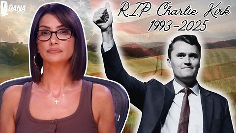 Rest In Peace, Charlie Kirk. | The Dana Show - 09/11/25