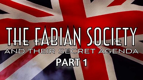 The Fabian Society and Their Secret Agenda: A Century of Stealthy Socialism
