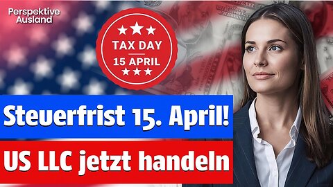 ⚠️ STEUERFRIST 15. APRIL! Das MUSST du jetzt für deine US-LLC oder Corporation tun 🇺🇸💰