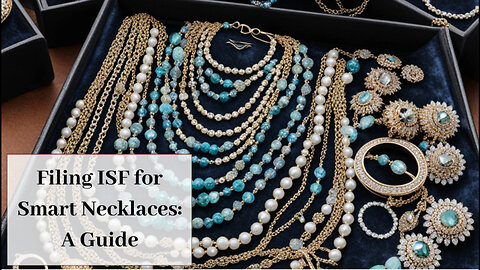 Mastering the Art of Filing an ISF for Smart Necklaces: A Comprehensive Guide