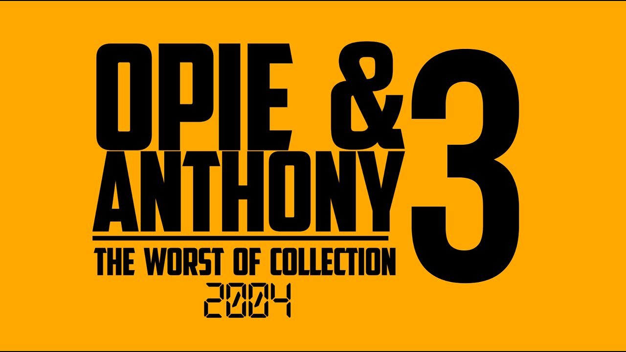 Opie and Anthony - Worst Of 2004 - 31-12-2004