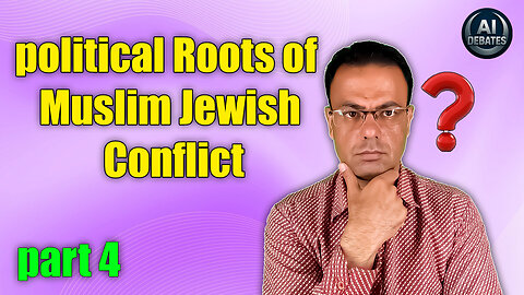 AI DEBATES: Explore The Political Roots of Muslim-Jewish Conflict in the 20th Century!