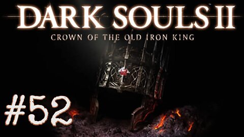 Dark Souls 2: Scholar of the First Sin DLC - episode 52