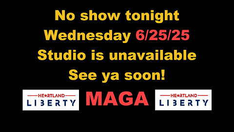 No Show Tonight! 06/25/25