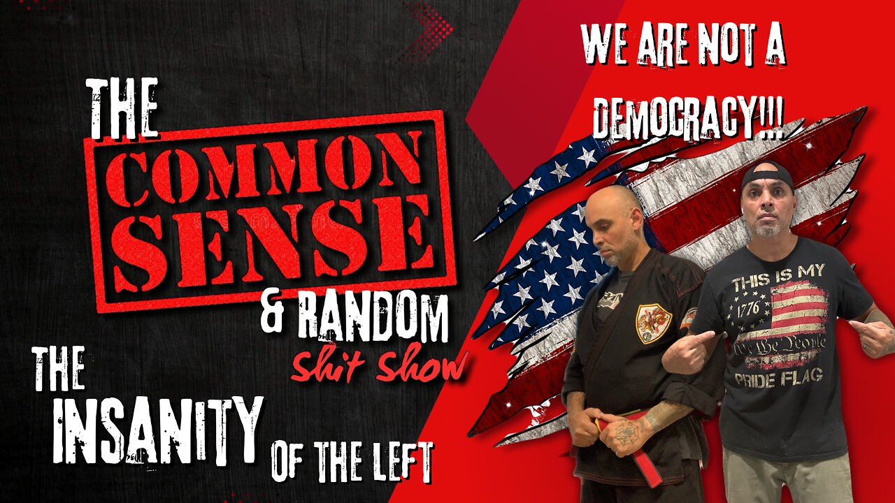 The Common Sense and Random Shit, Show (We Are Not A Democracy!!!)