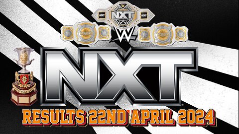 WWE Nxt Results 22nd April 2025