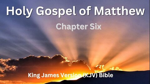 Matthew Chapter 6 (KJV) Audio Bible with Text