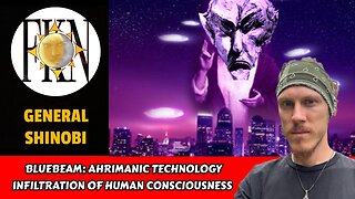 Bluebeam: Ahrimanic Technology Infiltration of Human Consciousness | General Shinobi