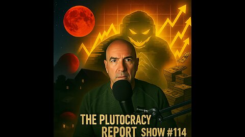 The Plutocracy Report Show 114