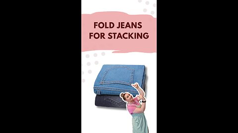 How to Fold Jeans for Stacked Storage | Perfect for Shelves & Drawers