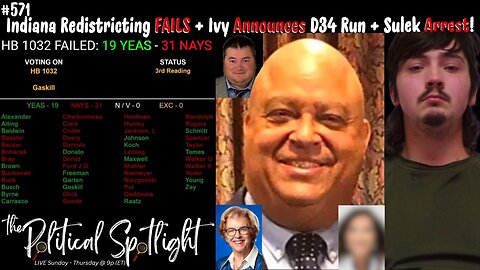 #571 | Indiana Redistricting FAILS + Ivy Announces D34 Run + Sulek Arrest! | The Political Spotlight