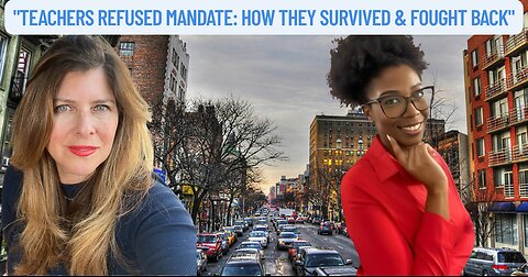 "Teachers Refused Mandate: How They Survived & Fought Back"