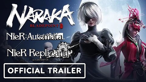 Naraka - Bladepoint x Nier - Official Collaboration Trailer
