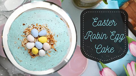 Easter Spring Robin Egg Cake 🌷 | Light, Sweet & Perfect for Spring!