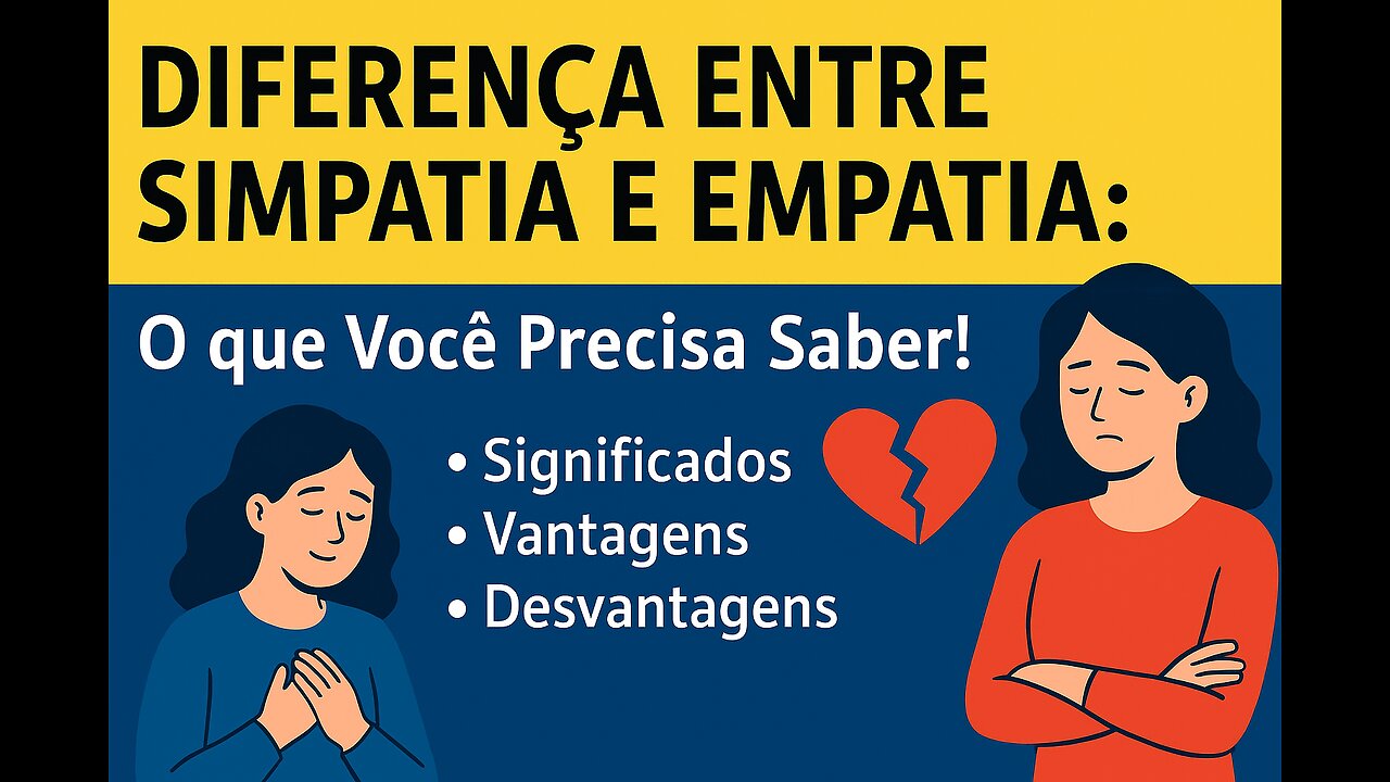Empatia vs Simpatia: Significados, Vantagens e Desvantagens.