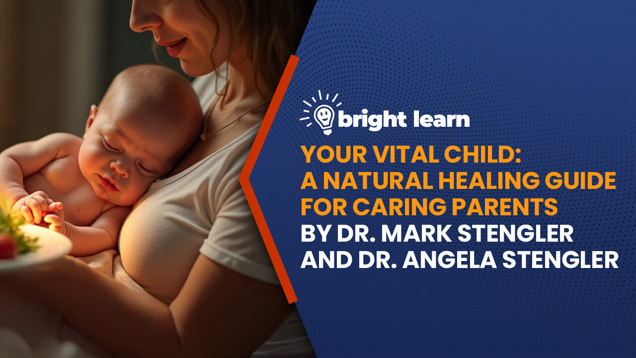 BrightLearn - Your Vital Child: A Natural Healing Guide for Caring Parents by Mark Stengler and Angela Stengler