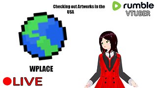 (VTUBER) - Checking out WPlace Artwork in the United States - RUMBLE