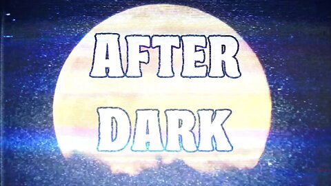 After Dark (7/20/25)