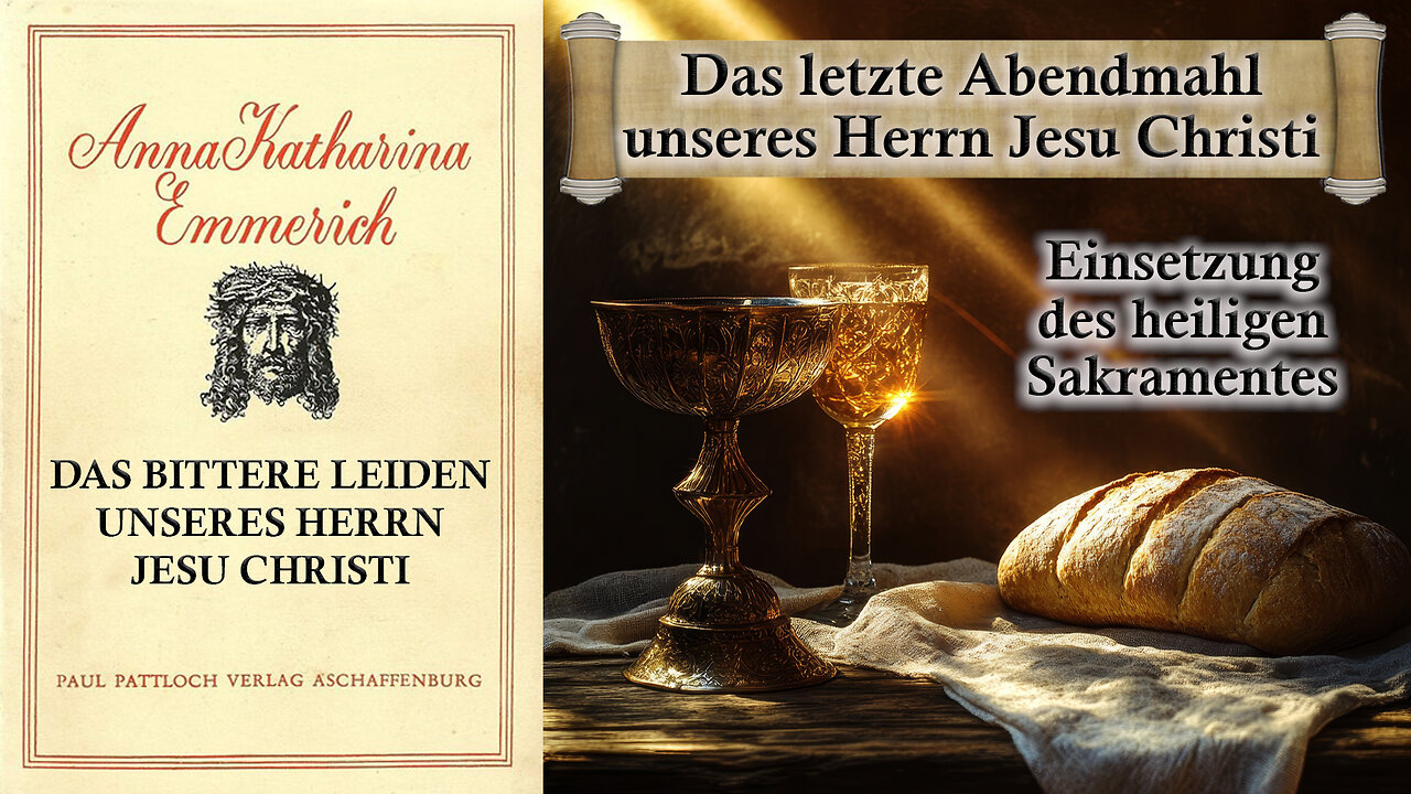 08 - DAS BITTERE LEIDEN unseres HERRN JESU CHRISTI - Einsetzung des hl. Sakramentes - A.K. Emmerich