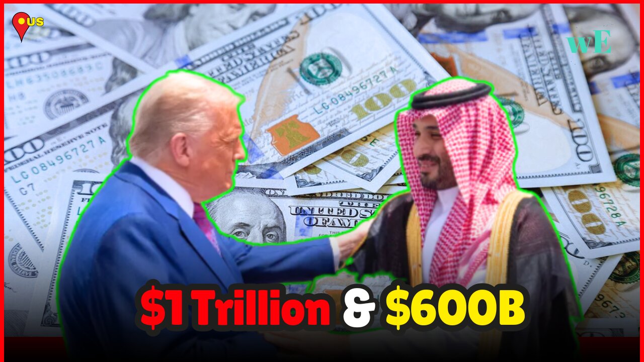 Trump & Saudi Crown Prince to Finalize $600B Deal, Eyeing $1T US Investment Push - WorldEye