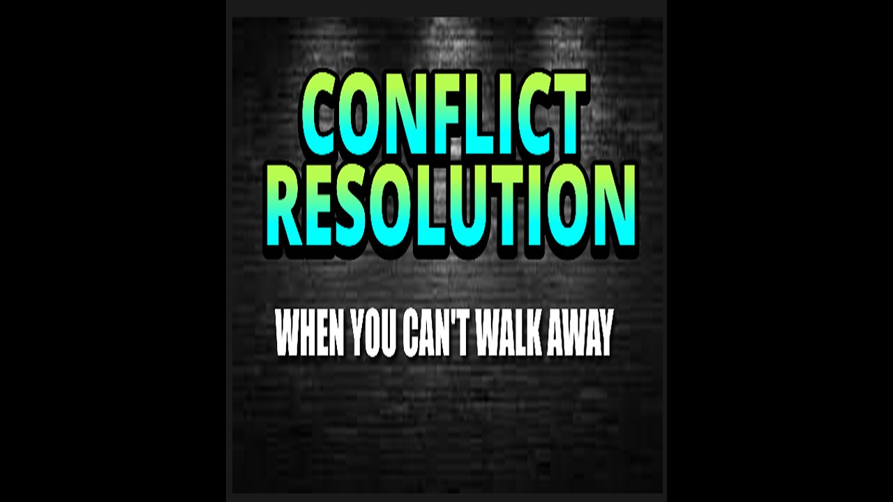 RESOLVING CONFLICT: When You Can't Walk Away