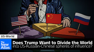 Does the Trump Admin Want to Divide the World into US-Russian-Chinese “Spheres of Influence?”