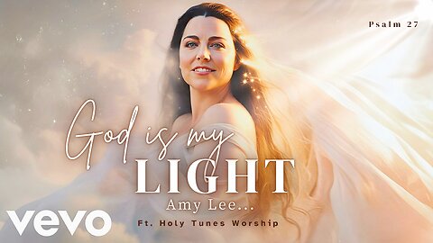 Amy Lee – "God is My Light" | Psalm 27 (Ft. Holy Tunes)