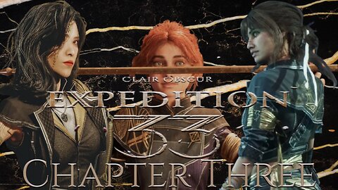 Clair Obscur: Expedition 33 Chapter Three – "Painted Truths, Broken Realities"