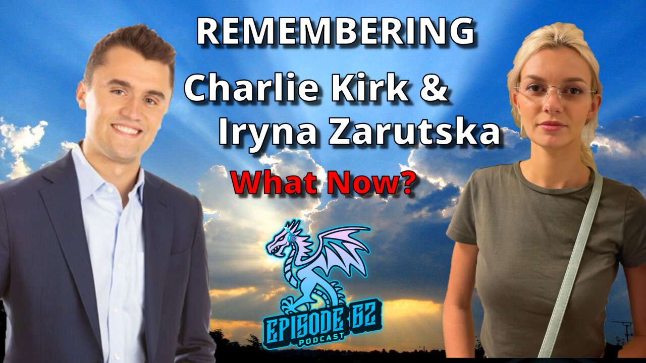 Remembering Charlie Kirk & Iryna Zarutska | Episode #62 - The Dragon's Den Podcast