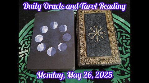 Daily Oracle and Tarot Reading: Monday, May 26, 2025