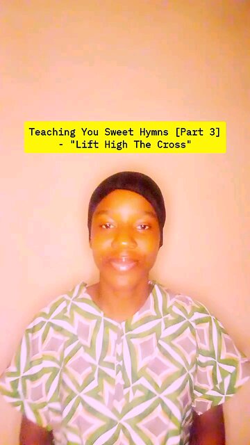 Teaching You Sweet Hymns [Part 3]- "Lift High The Cross" #fyp#Whattowatch#Viral#2025