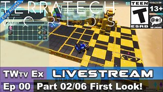 2025 TerraTech Worlds (Episode 00) Part 02/06 First Look (Ex Livestream)!